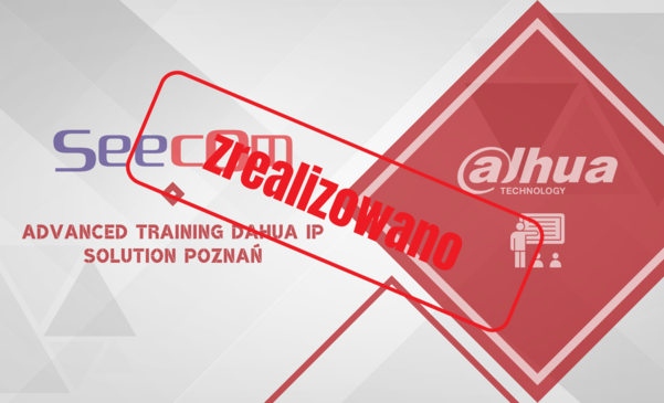 Advanced training Dahua IP Solution Poznań 12.03.2024