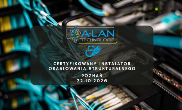 Szkolenie Certyfikowany Instalator Okablowania Strukturalnego - Poznań 22.10.2026