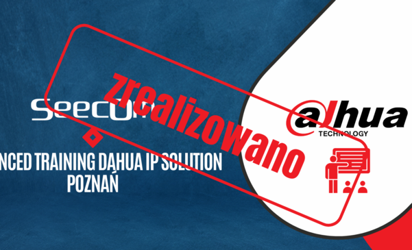 Advanced training Dahua IP Solution Poznań 12.12.2023