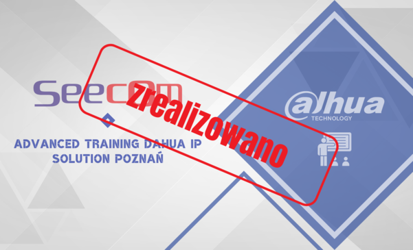 Advanced training Dahua IP Solution Poznań 8.02.2024