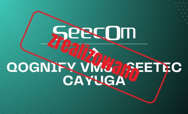 Szkolenie Qognify VMS / Seetec Cayuga
