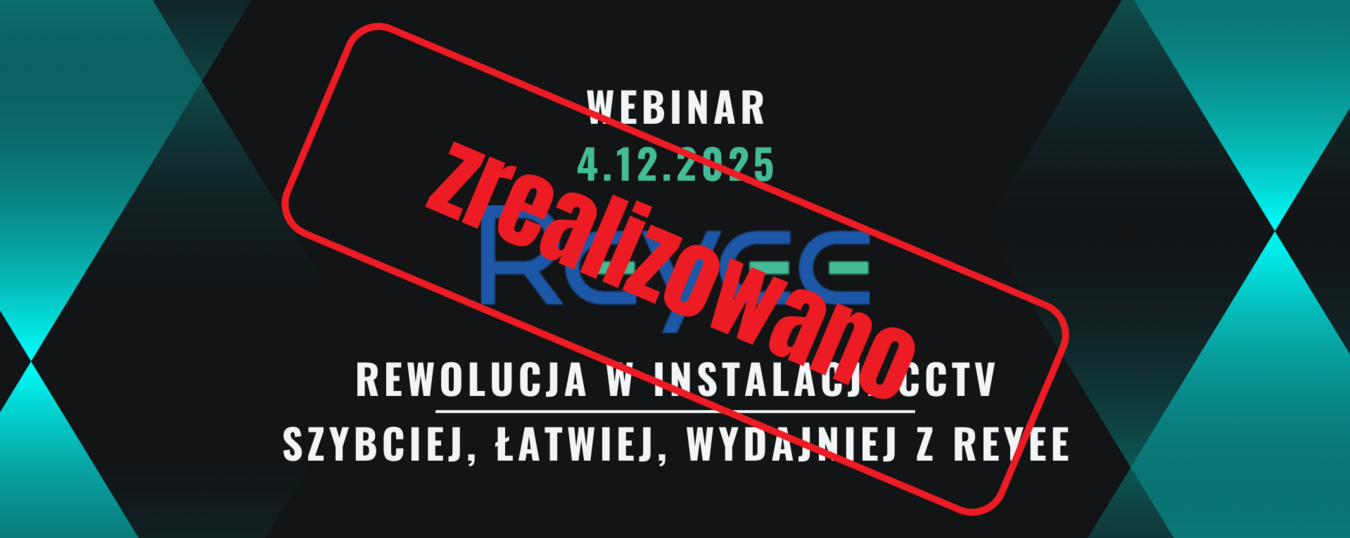 Webinar - Rewolucja w Instalacji CCTV – Szybciej, Łatwiej, Wydajniej z Reyee
